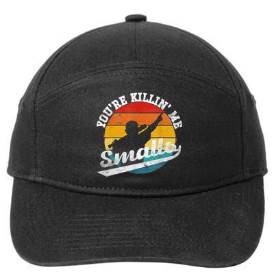 You're Killin Me Smalls Funny 7-Panel Snapback Hat