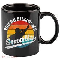 You're Killin Me Smalls Funny 11oz C Handle Ceramic Mug