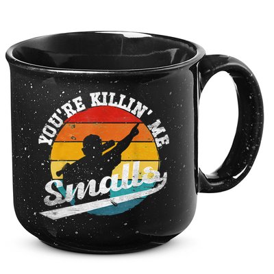 You're Killin Me Smalls Funny 15oz Campfire Ceramic Mug