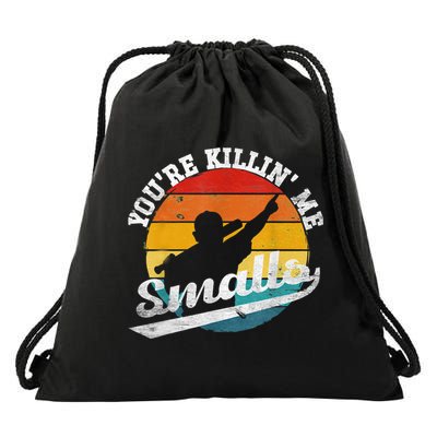 You're Killin Me Smalls Funny Drawstring Bag
