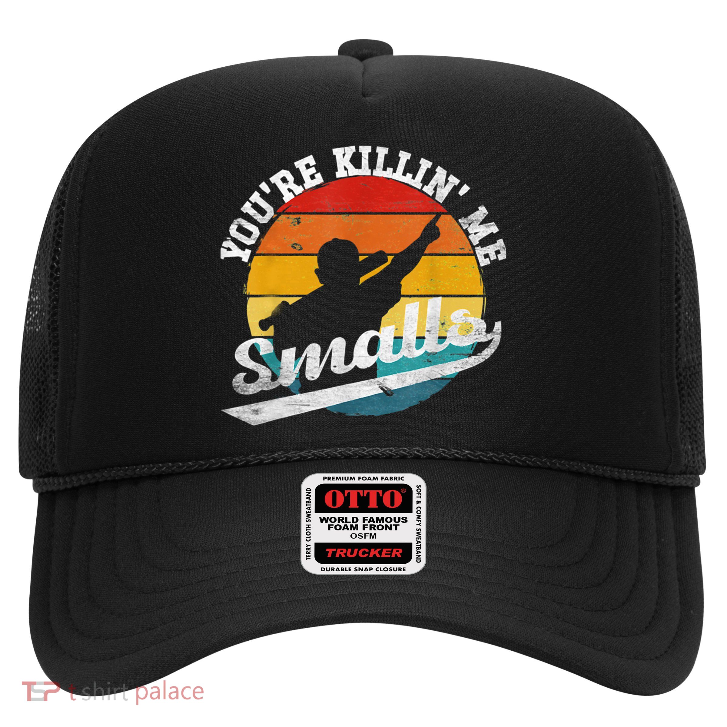 You're Killin Me Smalls Funny Trucker Hat