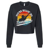 You're Killin Me Smalls Funny Cropped Pullover Crew