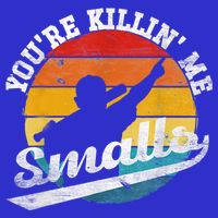 You're Killin Me Smalls Funny Apron