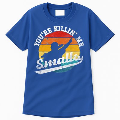 You're Killin Me Smalls Funny Tall T-Shirt