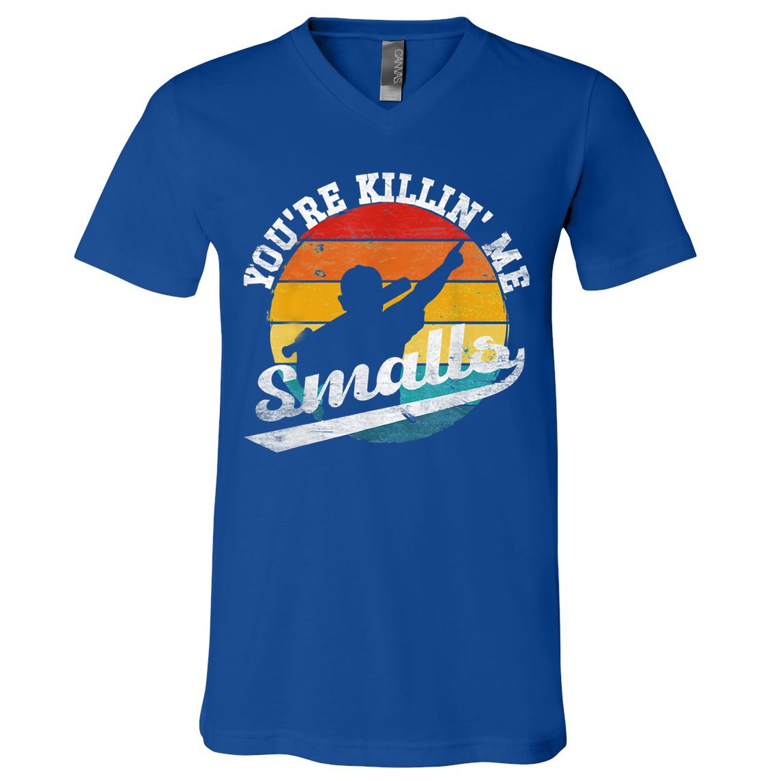 You're Killin Me Smalls Funny V-Neck T-Shirt