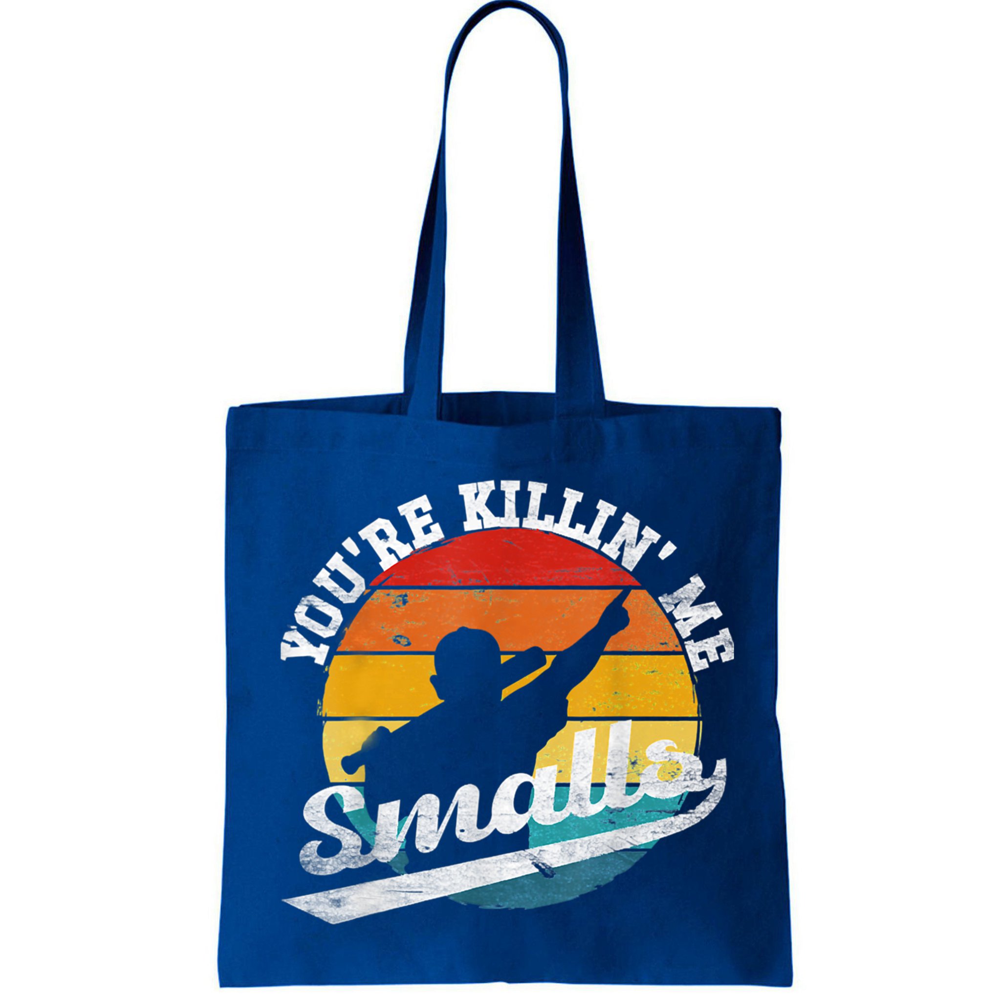 You're Killin Me Smalls Funny Bag