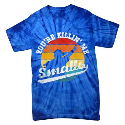 You're Killin Me Smalls Funny Tie-Dye T-Shirt