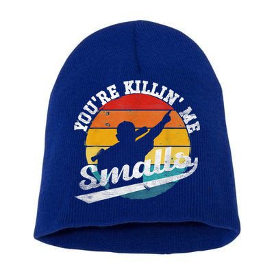 You're Killin Me Smalls Funny Short Acrylic Beanie
