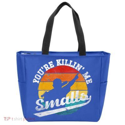 You're Killin Me Smalls Funny Zip Tote Bag