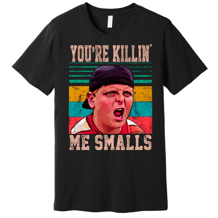 You're Killing Me Smalls Vintage Retro Premium T-Shirt