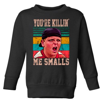 You're Killing Me Smalls Vintage Retro Toddler Sweatshirt