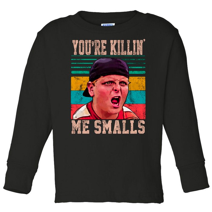 You're Killing Me Smalls Vintage Retro Toddler Long Sleeve Shirt