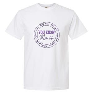 You Know Mom Life Gift For Mother's Day Garment-Dyed Heavyweight T-Shirt