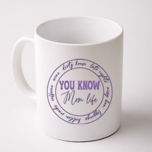 You Know Mom Life Gift For Mother's Day Coffee Mug