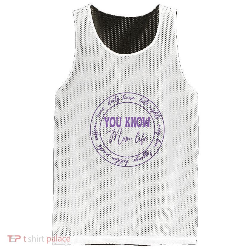You Know Mom Life Gift For Mother's Day Mesh Reversible Basketball Jersey Tank