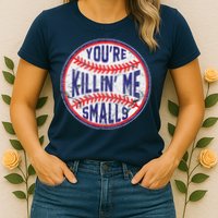 YouRe Killin Me Smalls Funny Designer Baseball Womens T-Shirt