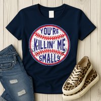 YouRe Killin Me Smalls Funny Designer Baseball Womens T-Shirt