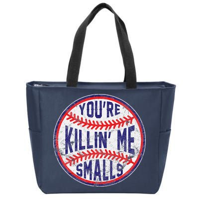 YouRe Killin Me Smalls Funny Designer Baseball Zip Tote Bag