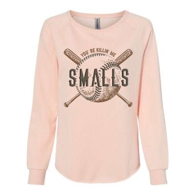 YouRe Killin Me Smalls Funny Designer Baseball Womens California Wash Sweatshirt