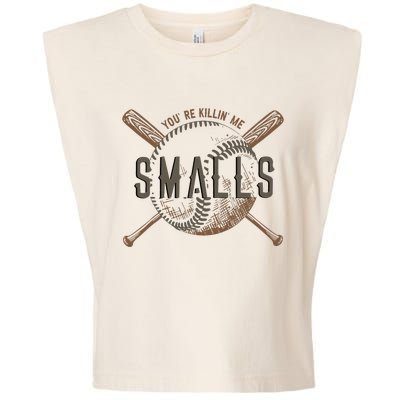 YouRe Killin Me Smalls Funny Designer Baseball Garment-Dyed Women's Muscle Tee