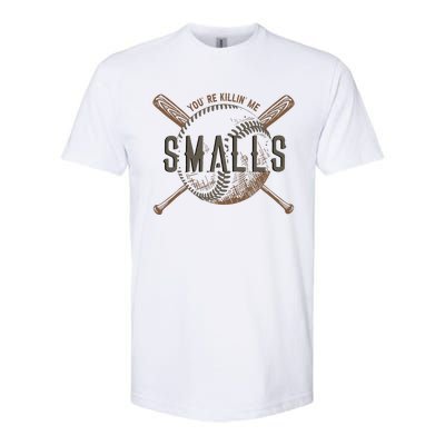 YouRe Killin Me Smalls Funny Designer Baseball Softstyle® CVC T-Shirt