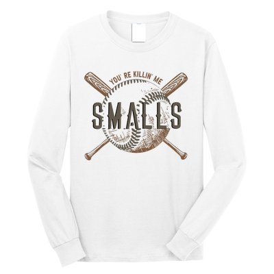 YouRe Killin Me Smalls Funny Designer Baseball Long Sleeve Shirt