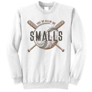 YouRe Killin Me Smalls Funny Designer Baseball Sweatshirt