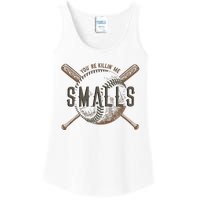 YouRe Killin Me Smalls Funny Designer Baseball Ladies Essential Tank