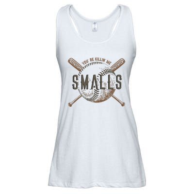 YouRe Killin Me Smalls Funny Designer Baseball Ladies Essential Flowy Tank