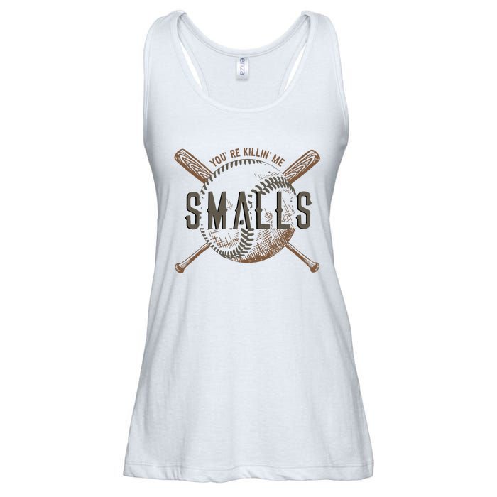 YouRe Killin Me Smalls Funny Designer Baseball Ladies Essential Flowy Tank