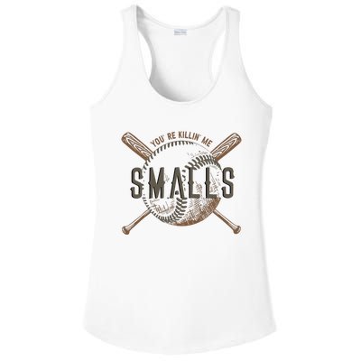 YouRe Killin Me Smalls Funny Designer Baseball Ladies PosiCharge Competitor Racerback Tank