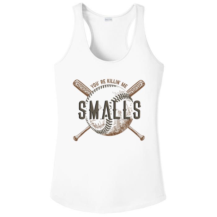 YouRe Killin Me Smalls Funny Designer Baseball Ladies PosiCharge Competitor Racerback Tank