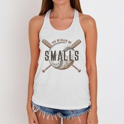 YouRe Killin Me Smalls Funny Designer Baseball Women's Knotted Racerback Tank