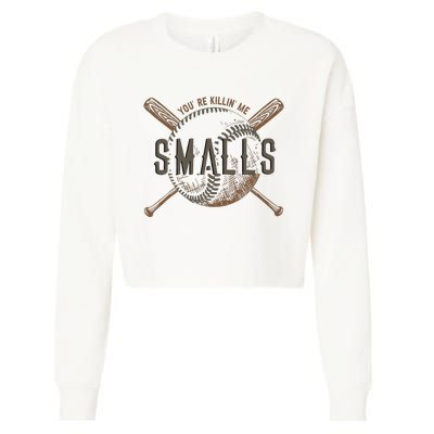 YouRe Killin Me Smalls Funny Designer Baseball Cropped Pullover Crew