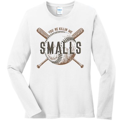 YouRe Killin Me Smalls Funny Designer Baseball Ladies Long Sleeve Shirt