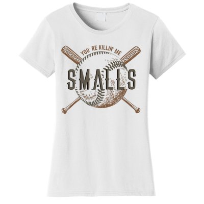 YouRe Killin Me Smalls Funny Designer Baseball Women's T-Shirt