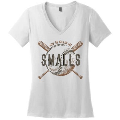 YouRe Killin Me Smalls Funny Designer Baseball Women's V-Neck T-Shirt