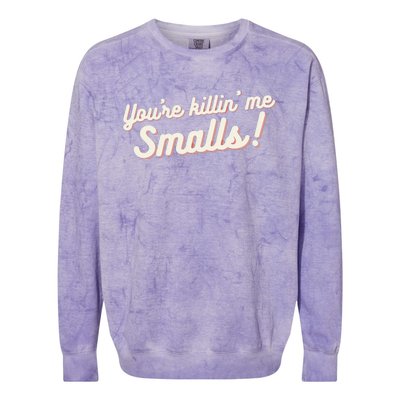 YouRe Killin Me Smalls Baseball Lover & Softball Fan Colorblast Crewneck Sweatshirt