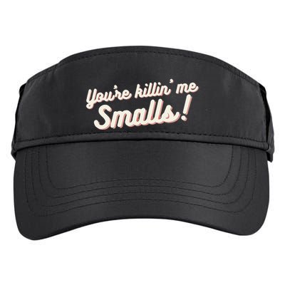 YouRe Killin Me Smalls Baseball Lover & Softball Fan Adult Drive Performance Visor