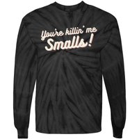 YouRe Killin Me Smalls Baseball Lover & Softball Fan Tie-Dye Long Sleeve Shirt