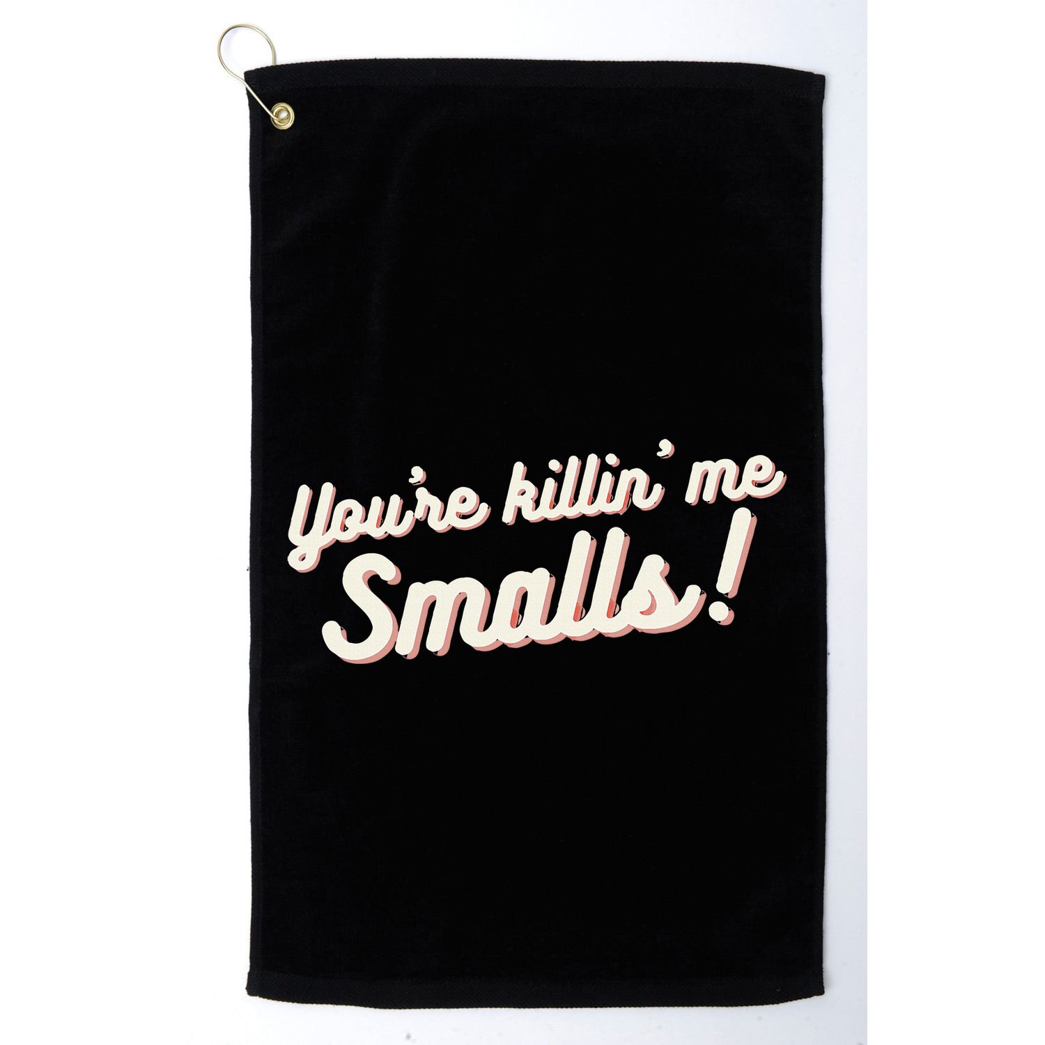 YouRe Killin Me Smalls Baseball Lover & Softball Fan Golf Towel