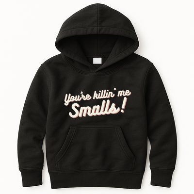YouRe Killin Me Smalls Baseball Lover & Softball Fan Kids Hoodie