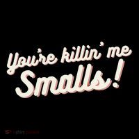 YouRe Killin Me Smalls Baseball Lover & Softball Fan Kids T-Shirt