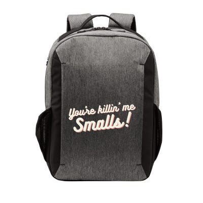YouRe Killin Me Smalls Baseball Lover & Softball Fan Vector Backpack