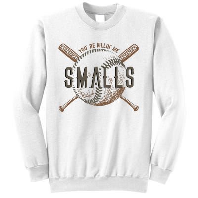 YouRe Killin Me Smalls Funny Designer Baseball Sweatshirt