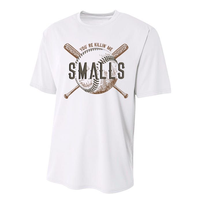 YouRe Killin Me Smalls Funny Designer Baseball Performance Sprint T-Shirt