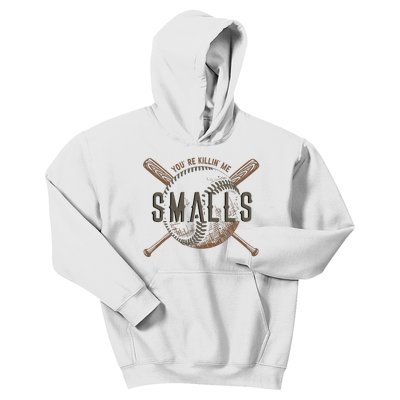 YouRe Killin Me Smalls Funny Designer Baseball Kids Hoodie