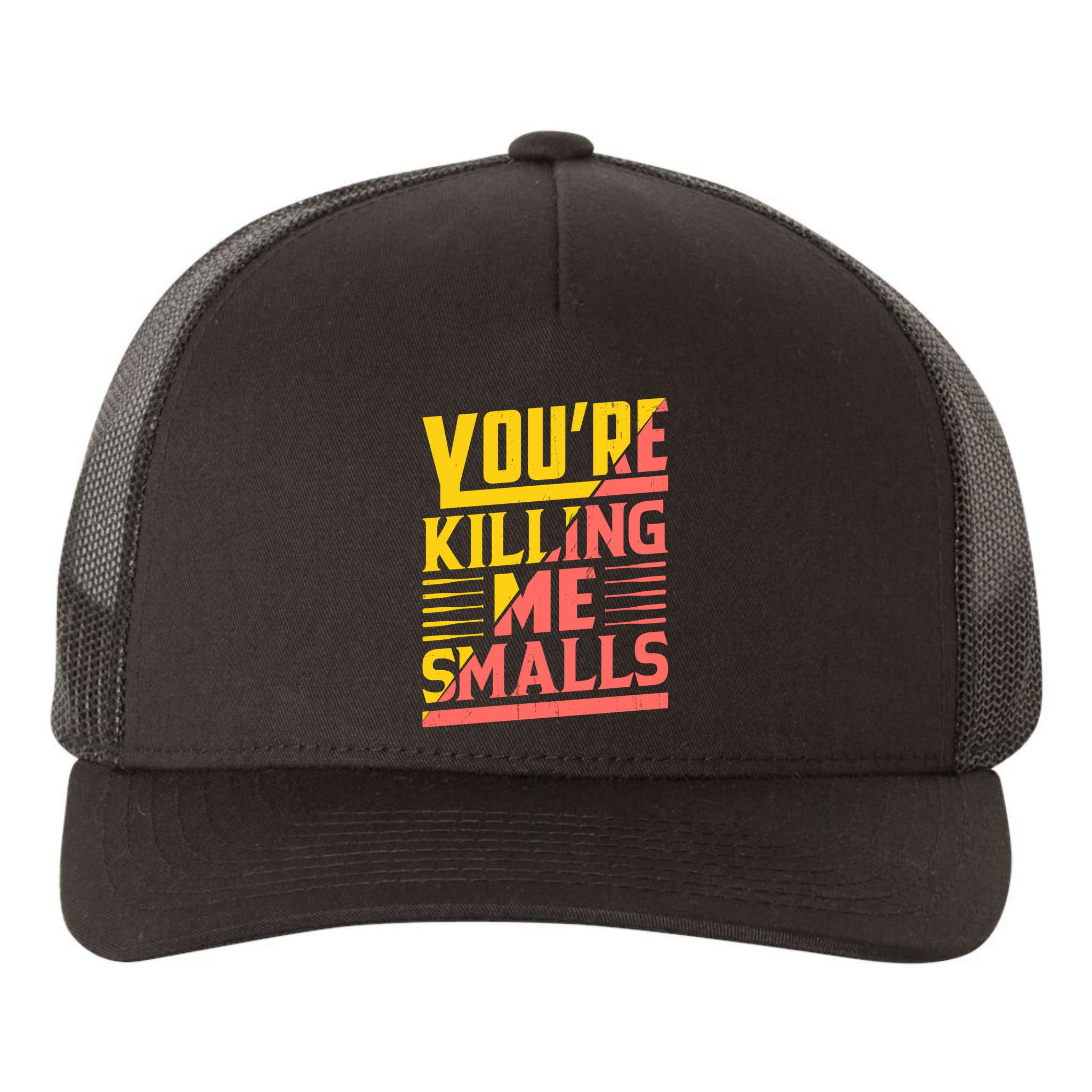 YouRe Killing Me Smalls Print Yupoong Adult 5-Panel Trucker Hat