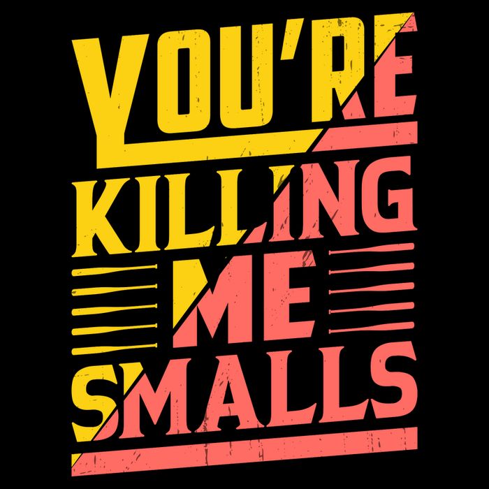 YouRe Killing Me Smalls Print Cooling Performance Crew T-Shirt