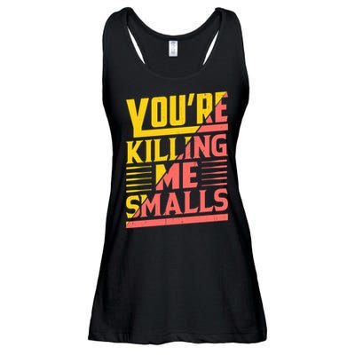 YouRe Killing Me Smalls Print Ladies Essential Flowy Tank